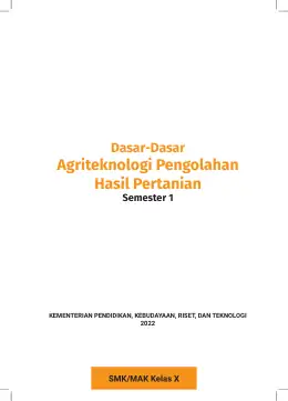 Sampul Buku Siswa Dasar-Dasar Agriteknologi Pengelolaan Hasil SMK/MAK Kelas X Semester 1 Kurikulum Merdeka SMK Kelas 10