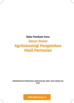 Sampul Buku Guru Dasar-Dasar Agriteknologi Pengolahan Hasil Pertanian SMK/MAK Kelas X Kurikulum Merdeka SMK Kelas 10