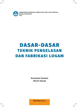 Sampul Buku Siswa Dasar-Dasar Teknik Pengelasan dan Fabrikasi Logam SMK/MAK Kelas X Kurikulum Merdeka SMK Kelas 10