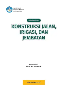 Sampul Buku Guru Konstruksi Jalan, Irigasi, dan Jembatan SMK/MAK Kelas XII Kurikulum Merdeka SMK Kelas 11–12
